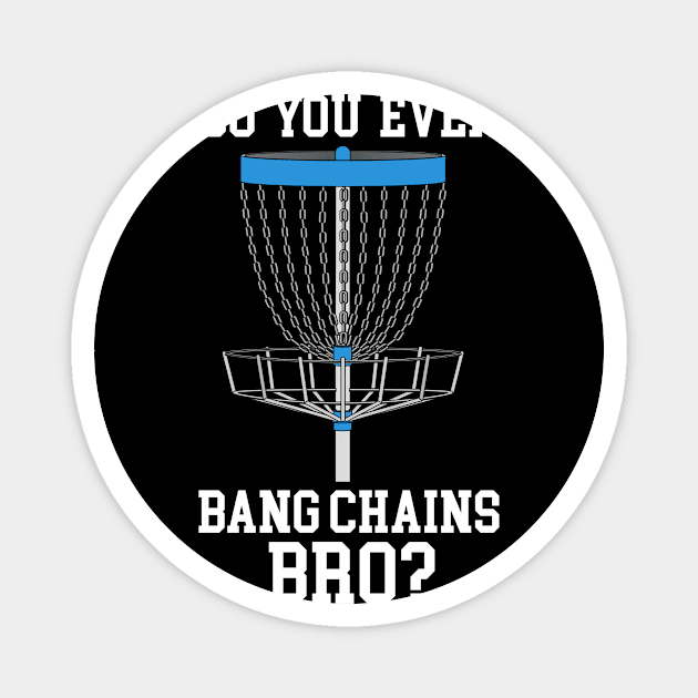 Do You Even Bang Chains Bro Magnet by maxcode